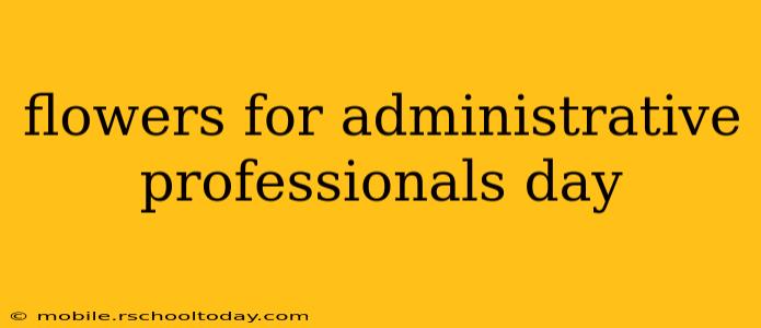 flowers for administrative professionals day
