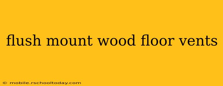 flush mount wood floor vents