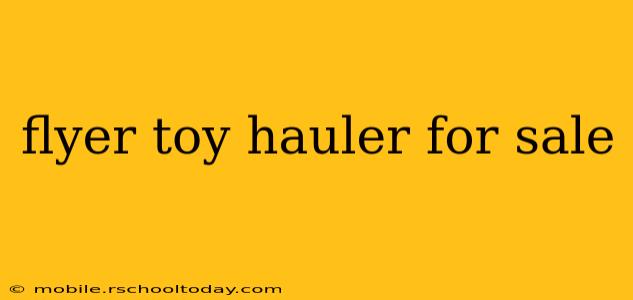 flyer toy hauler for sale