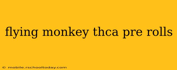 flying monkey thca pre rolls