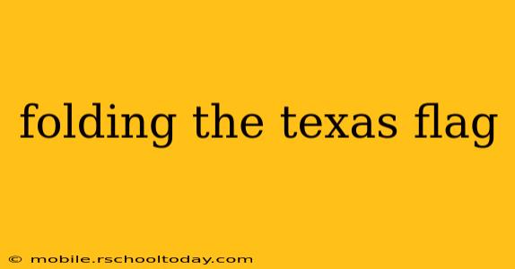 folding the texas flag