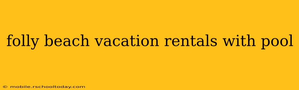 folly beach vacation rentals with pool