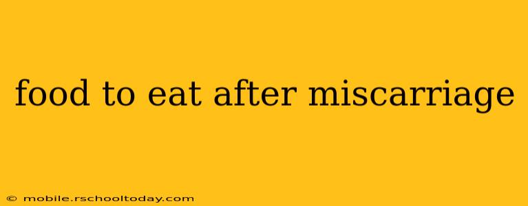 food to eat after miscarriage