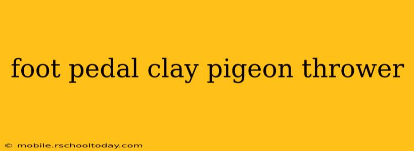foot pedal clay pigeon thrower