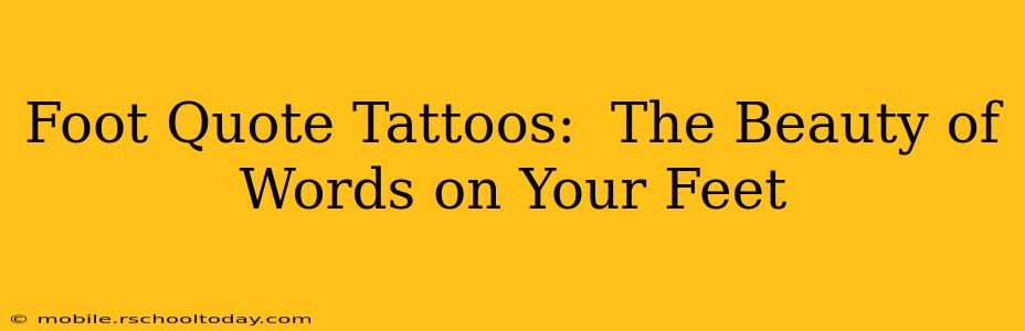 Foot Quote Tattoos:  The Beauty of Words on Your Feet