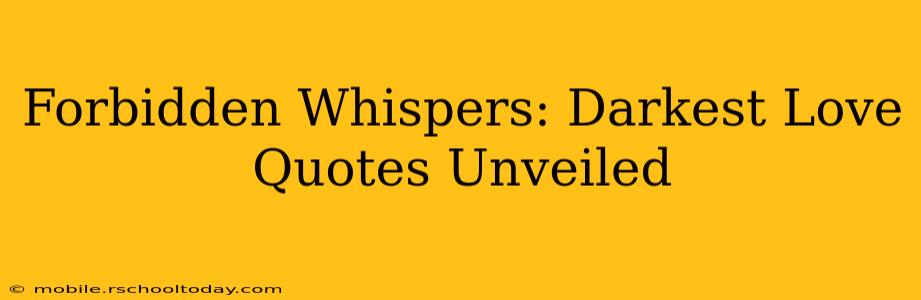 Forbidden Whispers: Darkest Love Quotes Unveiled