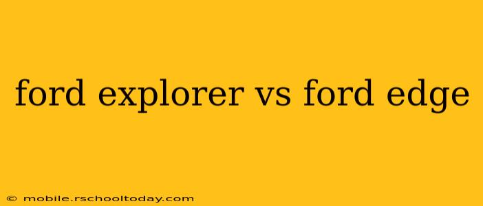 ford explorer vs ford edge