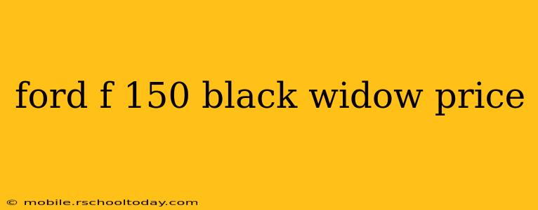 ford f 150 black widow price