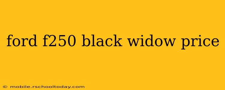 ford f250 black widow price