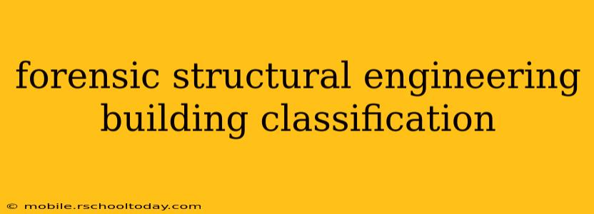 forensic structural engineering building classification
