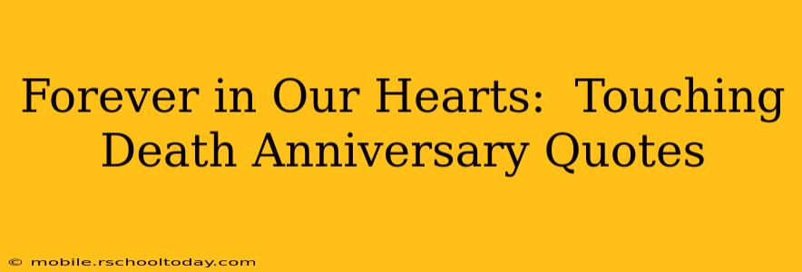 Forever in Our Hearts:  Touching Death Anniversary Quotes