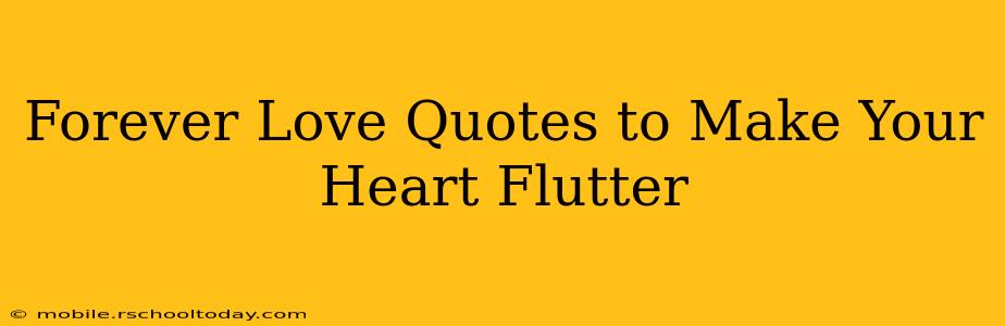 Forever Love Quotes to Make Your Heart Flutter