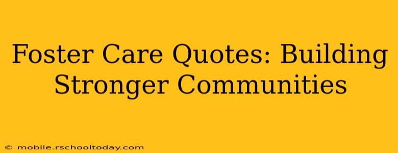 Foster Care Quotes: Building Stronger Communities