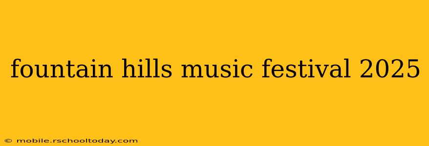 fountain hills music festival 2025