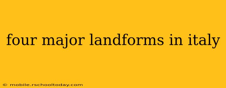 four major landforms in italy