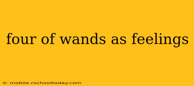 four of wands as feelings