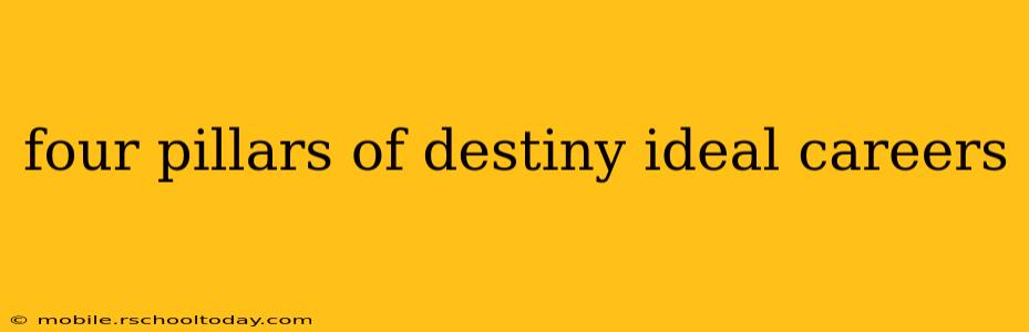 four pillars of destiny ideal careers