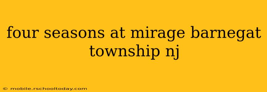 four seasons at mirage barnegat township nj