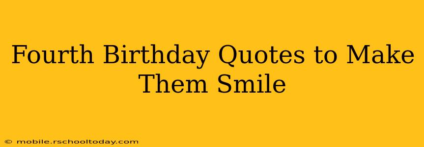 Fourth Birthday Quotes to Make Them Smile