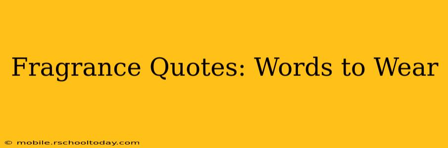 Fragrance Quotes: Words to Wear