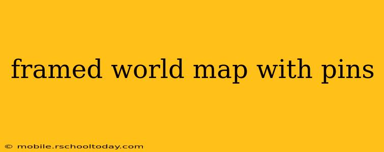framed world map with pins