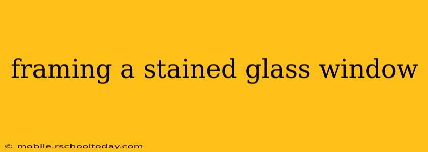 framing a stained glass window