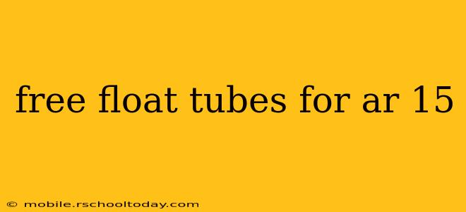 free float tubes for ar 15