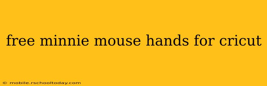 free minnie mouse hands for cricut