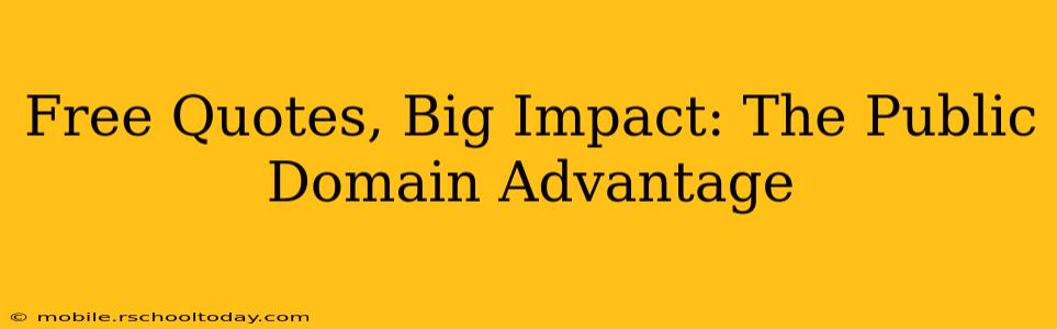 Free Quotes, Big Impact: The Public Domain Advantage
