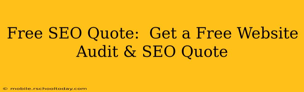 Free SEO Quote:  Get a Free Website Audit & SEO Quote