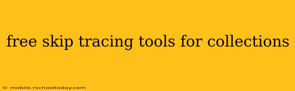 free skip tracing tools for collections