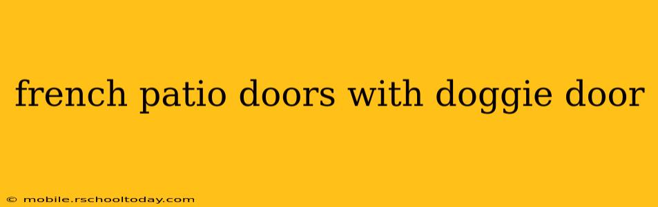 french patio doors with doggie door
