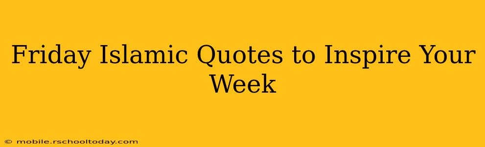 Friday Islamic Quotes to Inspire Your Week