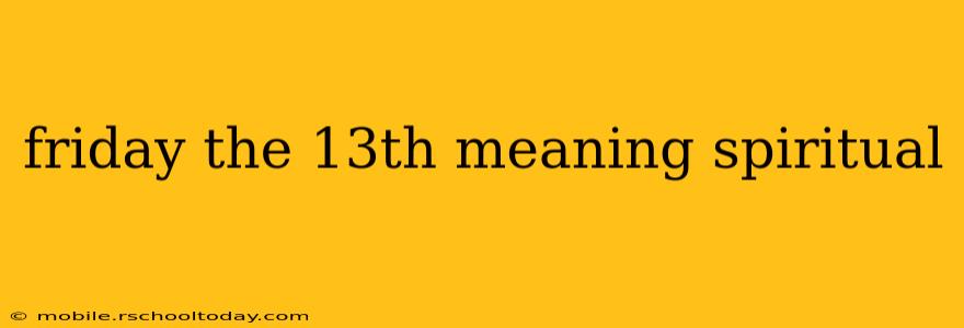 friday the 13th meaning spiritual