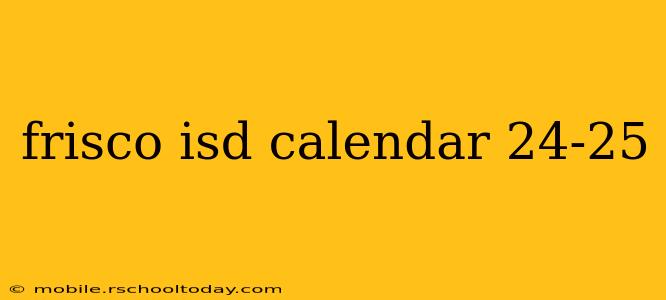 frisco isd calendar 24-25