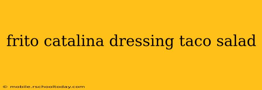 frito catalina dressing taco salad