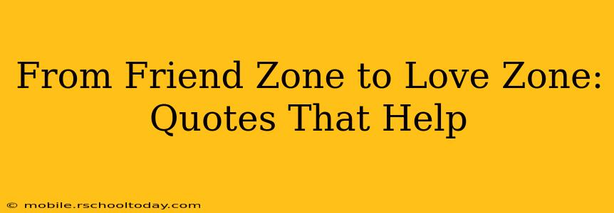 From Friend Zone to Love Zone: Quotes That Help