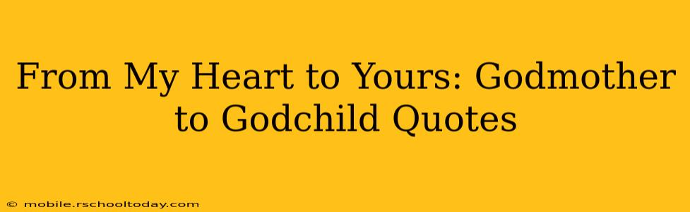 From My Heart to Yours: Godmother to Godchild Quotes