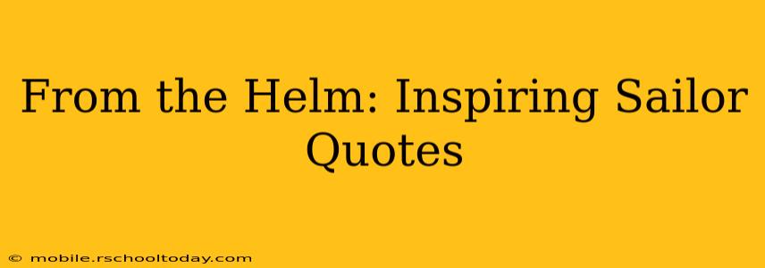 From the Helm: Inspiring Sailor Quotes