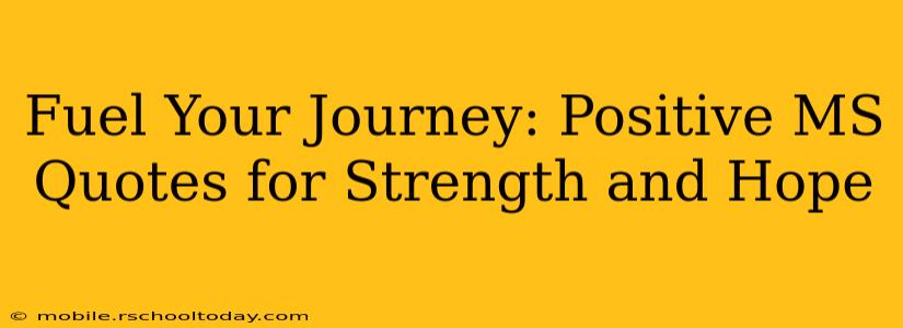 Fuel Your Journey: Positive MS Quotes for Strength and Hope