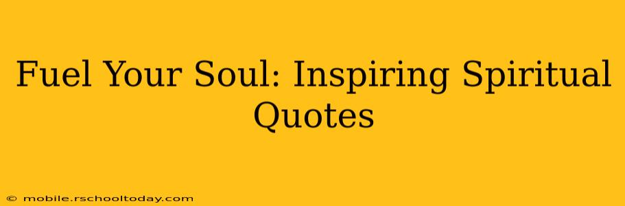 Fuel Your Soul: Inspiring Spiritual Quotes