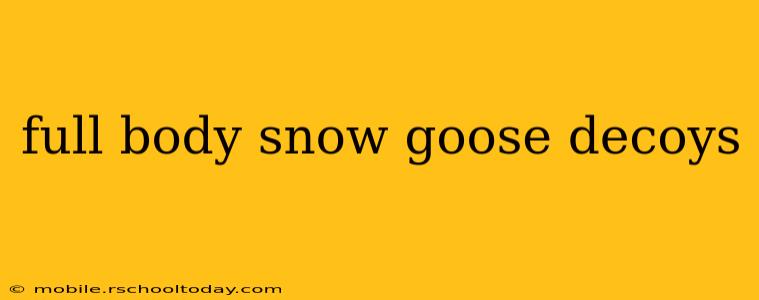 full body snow goose decoys