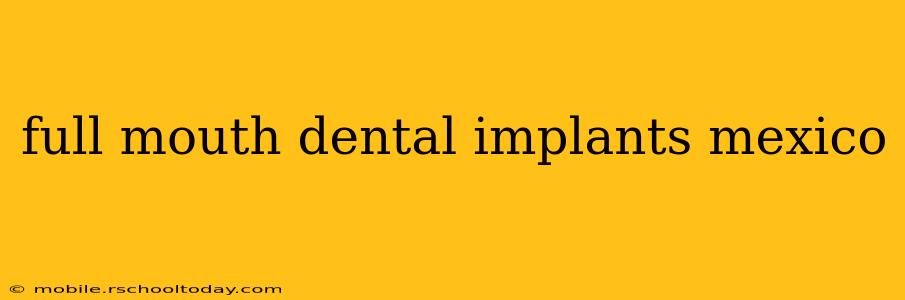 full mouth dental implants mexico