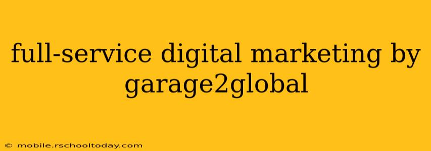 full-service digital marketing by garage2global