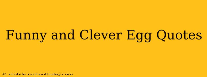 Funny and Clever Egg Quotes