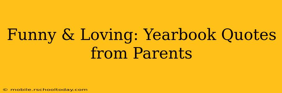 Funny & Loving: Yearbook Quotes from Parents