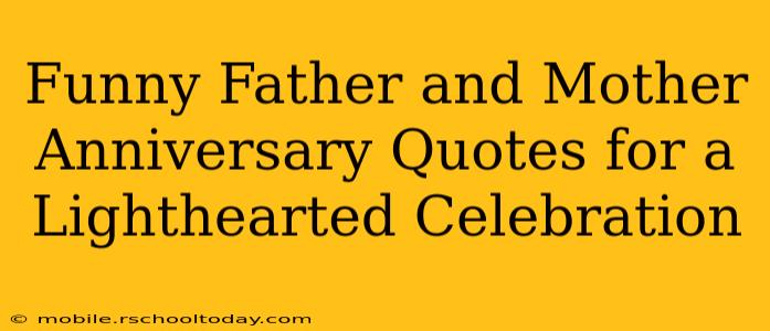 Funny Father and Mother Anniversary Quotes for a Lighthearted Celebration