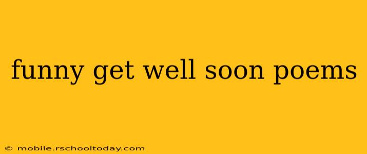 funny get well soon poems