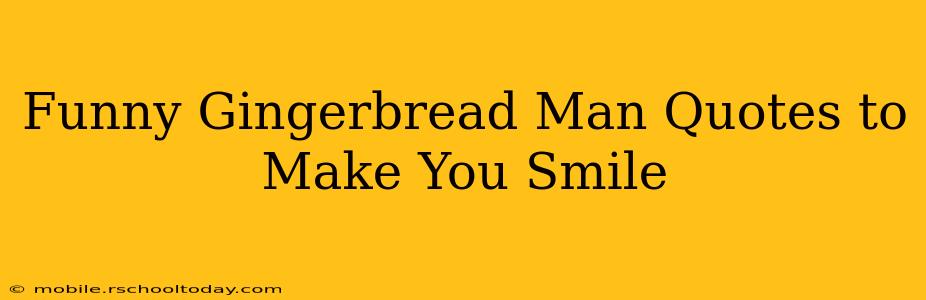 Funny Gingerbread Man Quotes to Make You Smile