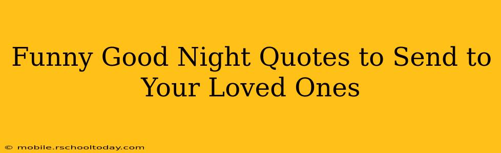 Funny Good Night Quotes to Send to Your Loved Ones